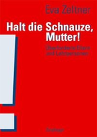 Halt die schnauze mutter - halt,